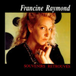 Francine Raymond - Souvenirs retrouvés