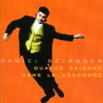 Daniel Bélanger - Quatre saisons dans le désordre